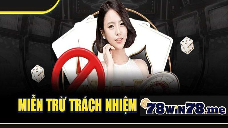 78win miễn trừ trách nhiệm nếu người chơi cung cấp sai thông tin