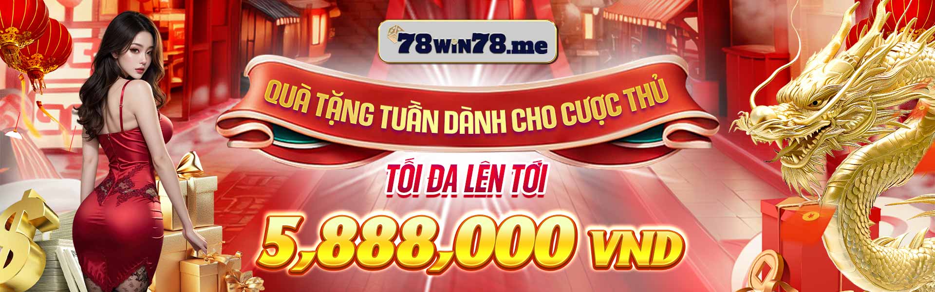 Quà tặng hàng tuần tại 78Win lên tới 5.888.000 VNĐ