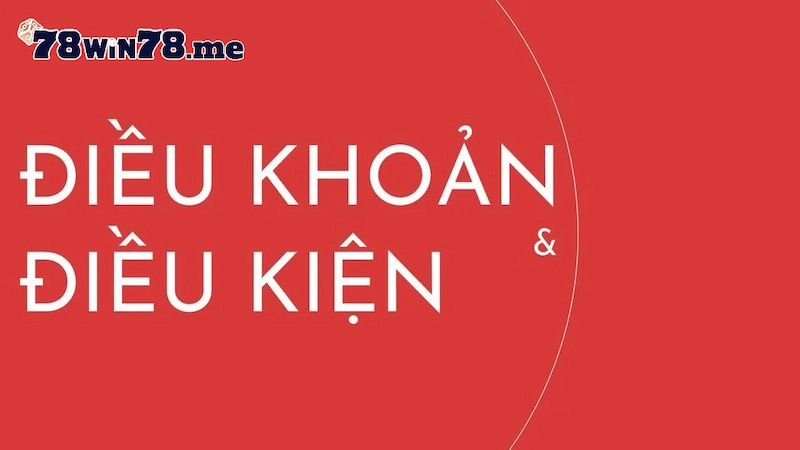 Tổng hợp các điều khoản điều kiện anh em nên biết